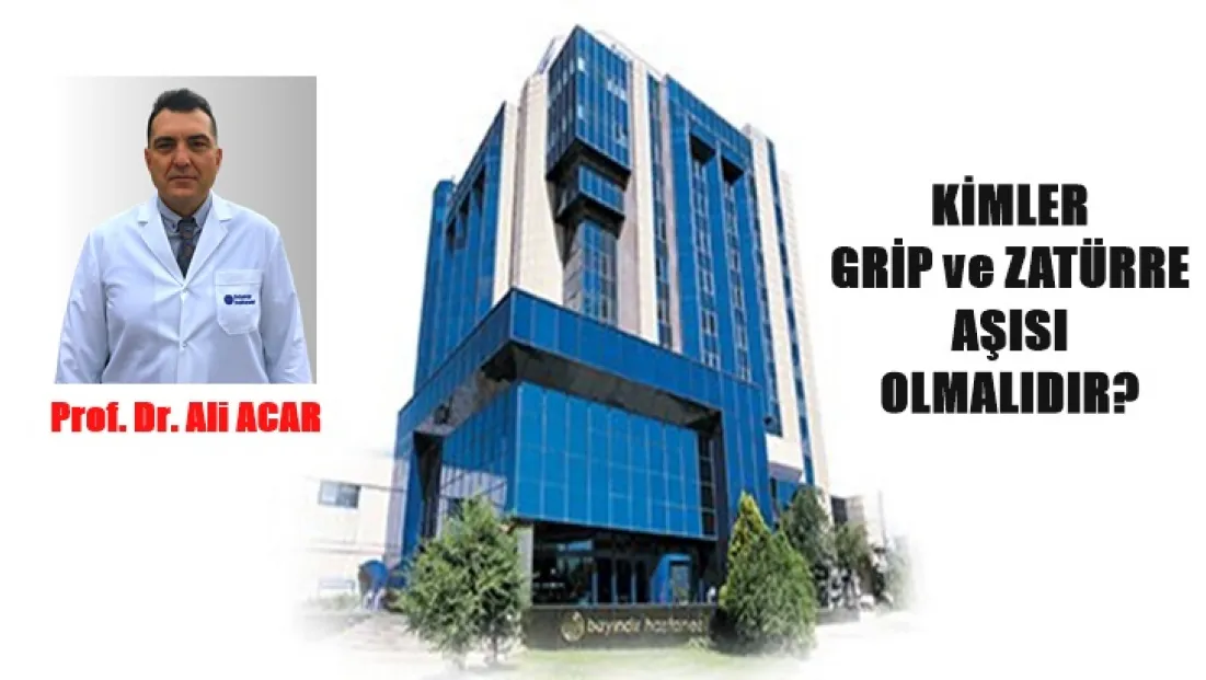 Prof. Dr. Ali ACAR, 'Kimler Grip Ve Zatürre Aşısı Olmalıdır?'