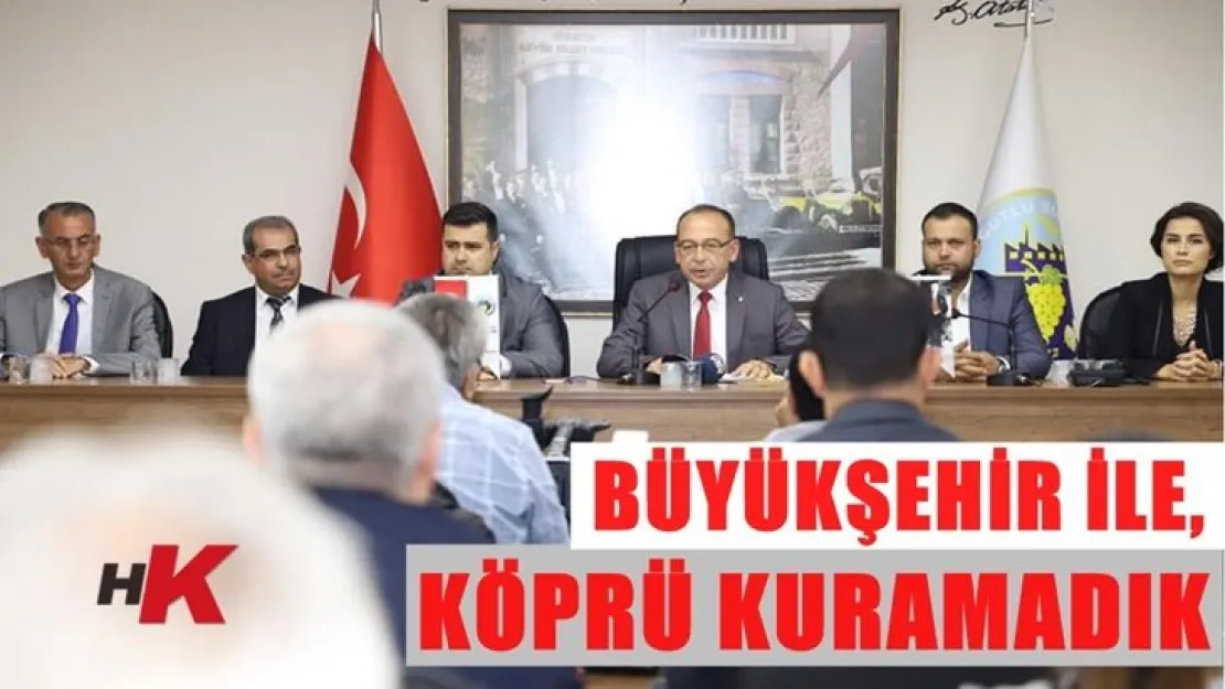 Başkan Akın'Büyükşehir ile köprü kuramadık'