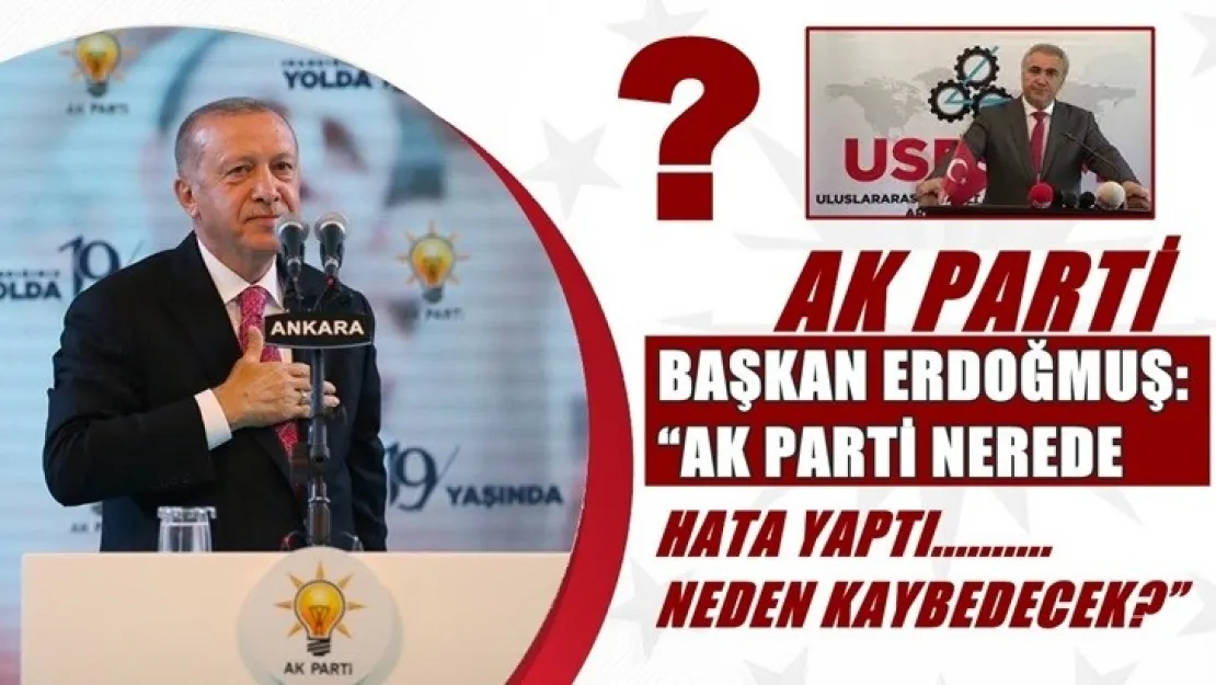 Başkan Erdoğmuş, 'Artık Ezilenden Yana Değil Ezenden Yana Algısı Var!