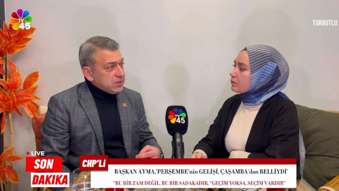 CHP Turgutlu İlçe Başkanı Hasan Ayma: 'Geçim Yoksa Seçim Var'