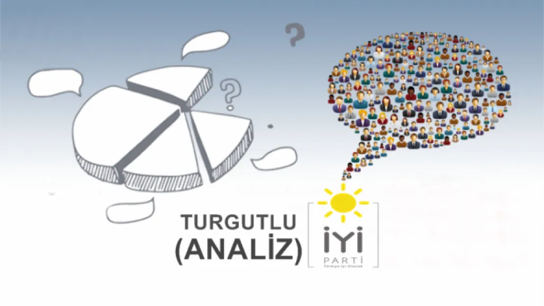 İYİ Parti ve Turgutlu (HABERKASABA) Analiz