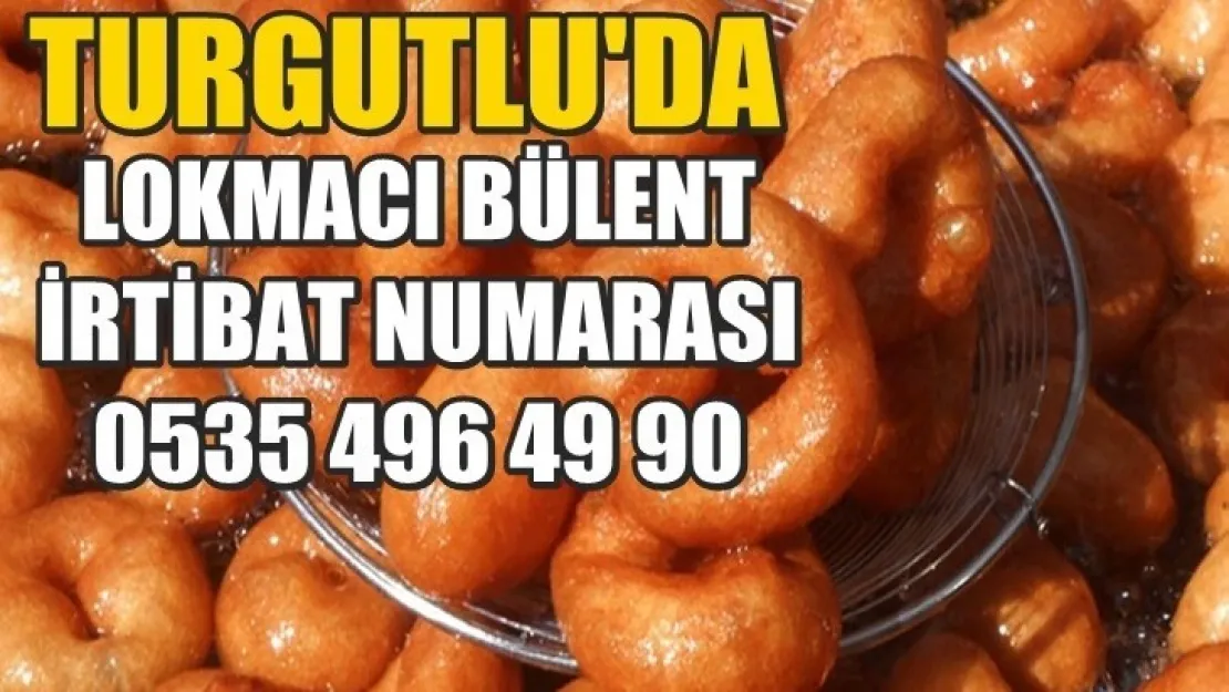 Lokmacı Bülent Turgutlu'da Lokma hayrında akla gelen tek isim oldu