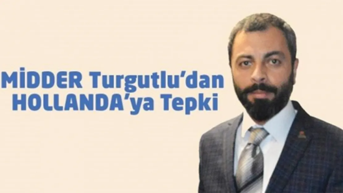 MİDDER Turgutlu'dan HOLLANDA'ya Tepki