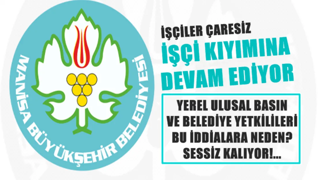 Manisa Büyükşehir Belediyesi'nde işçi kıyımları devam ediyor