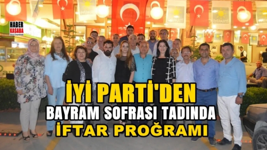 İYİ Parti 'den Bayram Sofrası tadında İftar Programı