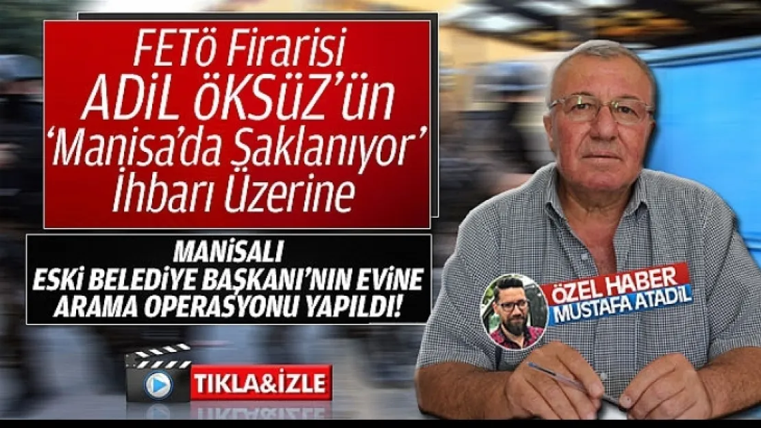 ESKİ BELEDİYE BAŞKANI'NIN EVİNE FETÖ OPERASYONU