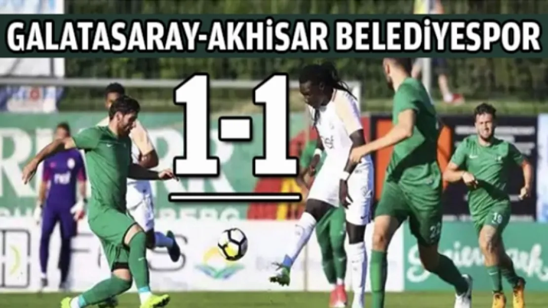 GALATASARAY İLE AKHİSAR  YENİŞEMEDİ