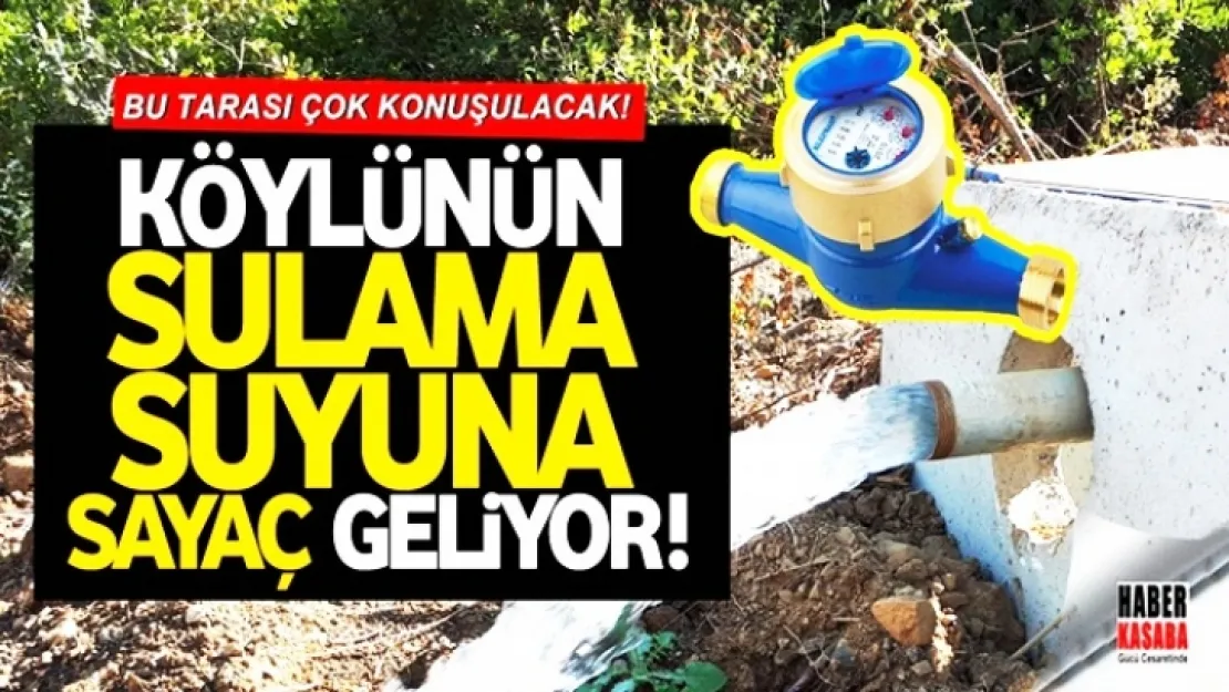 Köylü'yü Üzen Karar! Sulama suyuna sayaç geliyor..