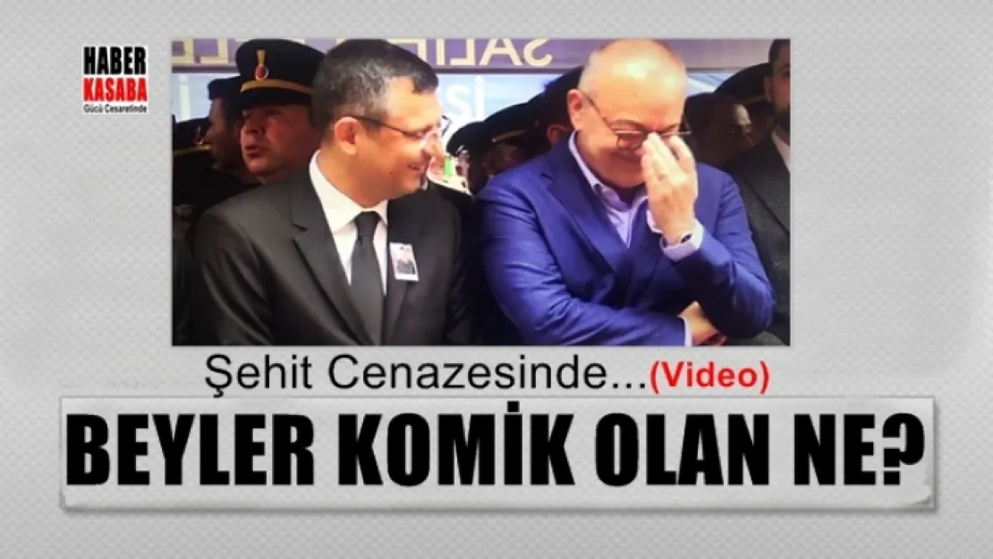 Beyler...'Şehit Cenazesinde Bu Kadar Komik Olan Ne?'
