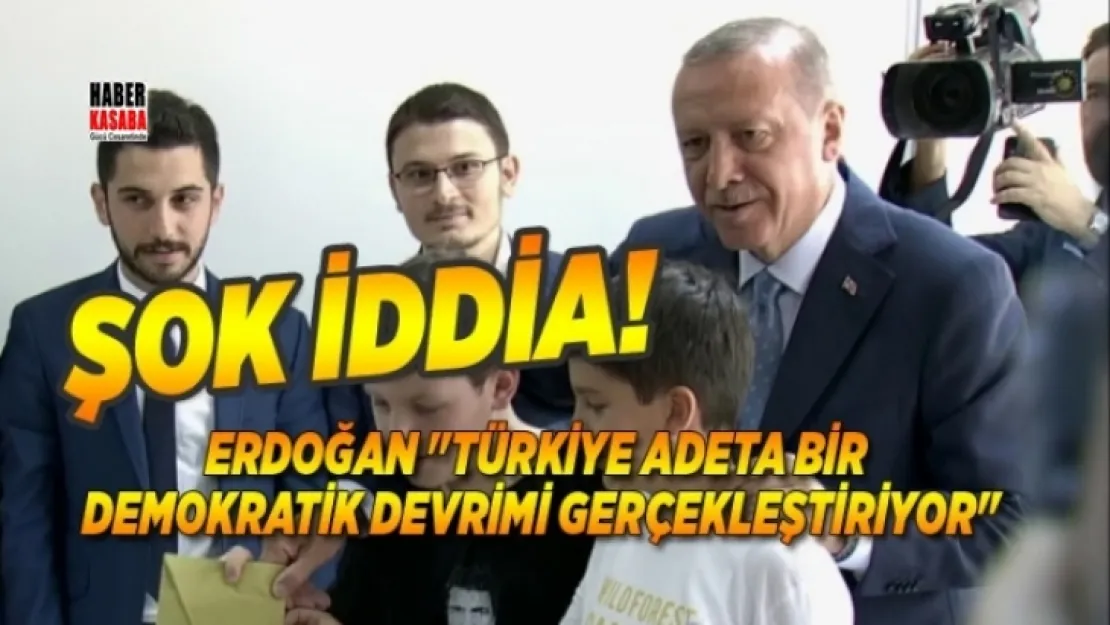 Cumhurbaşkanı Erdoğan 'Türkiye adeta bir demokratik devrimi gerçekleştiriyor'