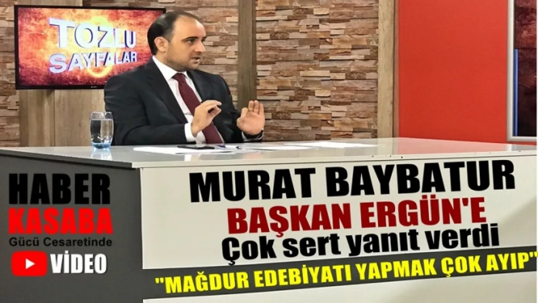 Baybatur, Ergün'e 'Hizmet etmek 4 yıldan beri aklına hiç gelmedi de seçime 1 yıl kala mı geldi?