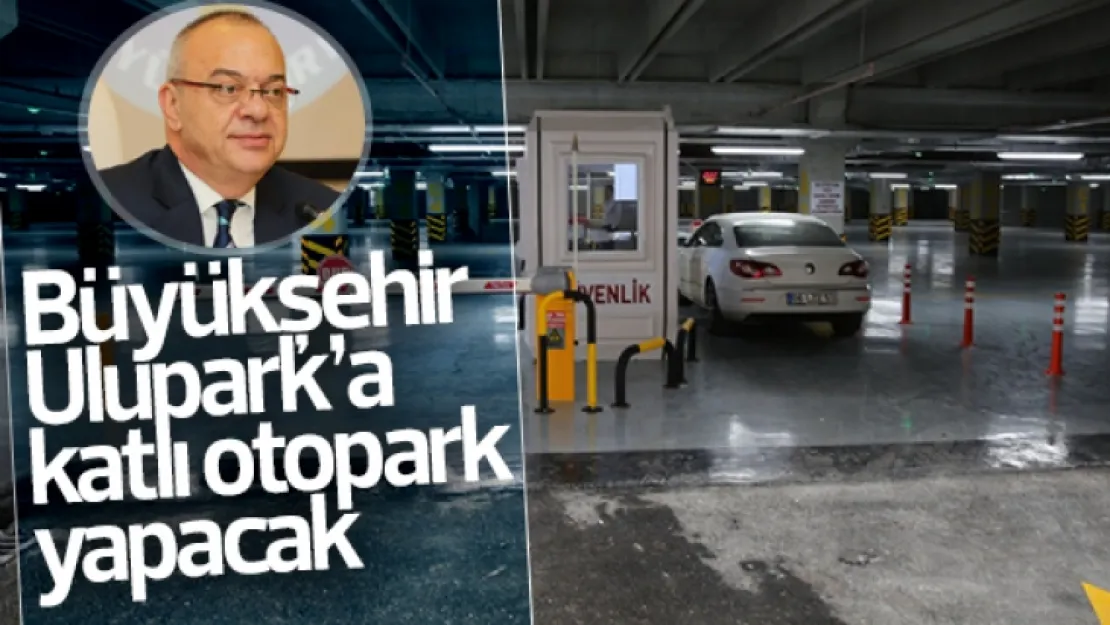 Ulupark'a Kent dokusuna uygun katlı otopark yapılacak