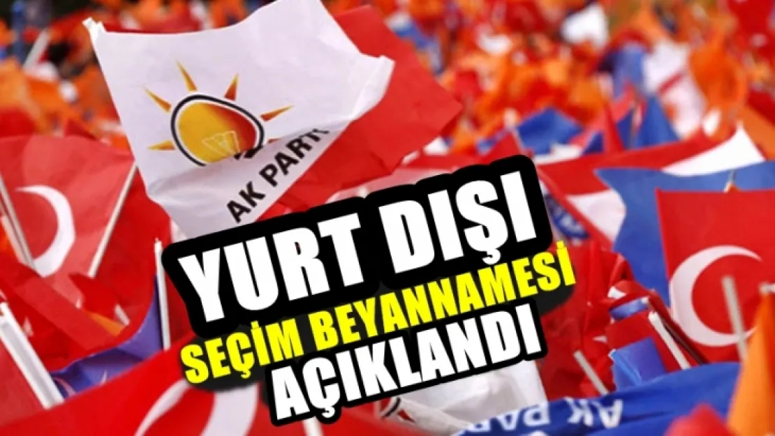 AK Parti yurt dışı seçim beyannamesi