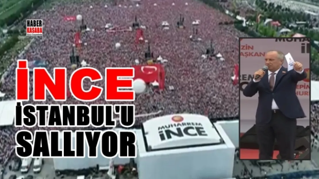 Muharrem İnce Büyük İstanbul Mitingiyle İstanbul'u Salladı
