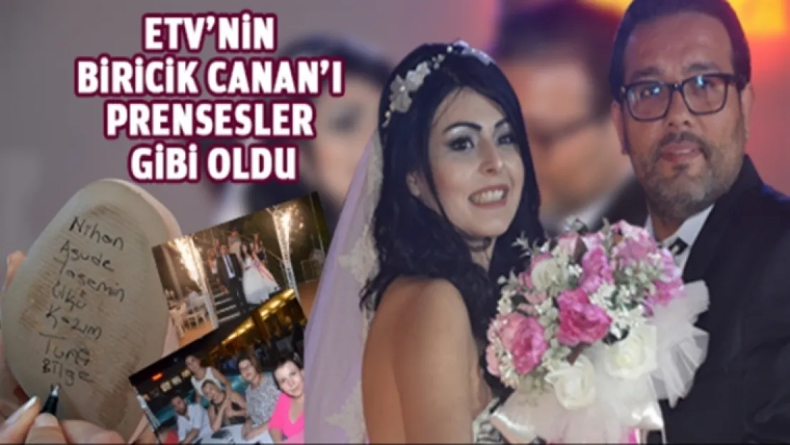 ETV'NİN BİRİCİK CANAN'I PRENSESLER GİBİ