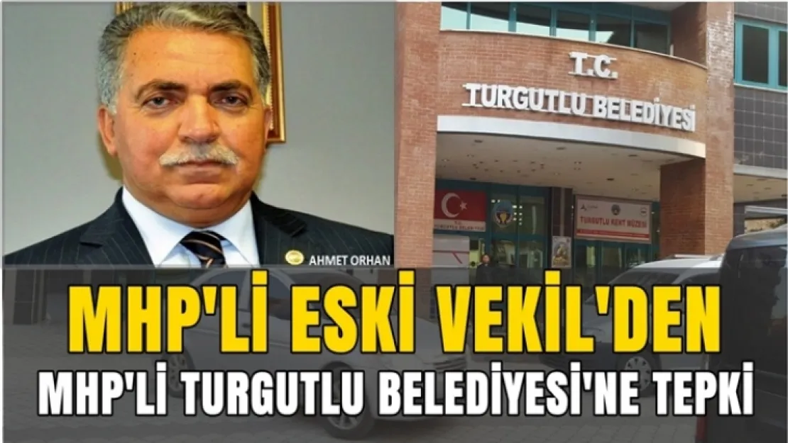 MHP'li eski vekilden MHP'li Turgutlu belediyesi'ne sitem!...