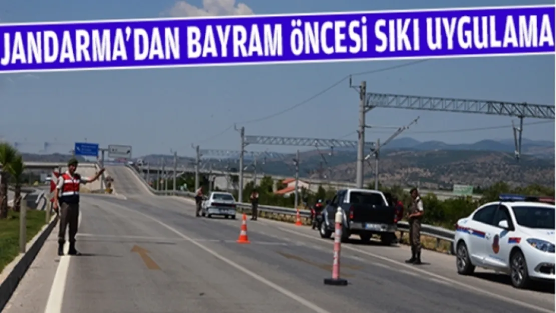 BAYRAM ÖNCESİ JANDARMA'DAN SIKI UYGULAMA