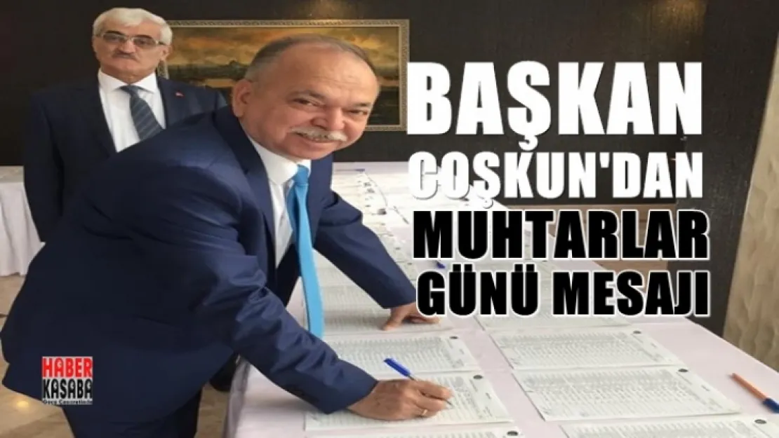 Başkan Coşkun'dan Muhtarlar Günü Mesajı