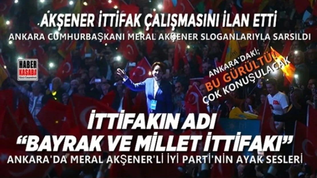 Ankara'da Deprem! Meral Akşener ve İYİ Partililer Ankarayı Salladı