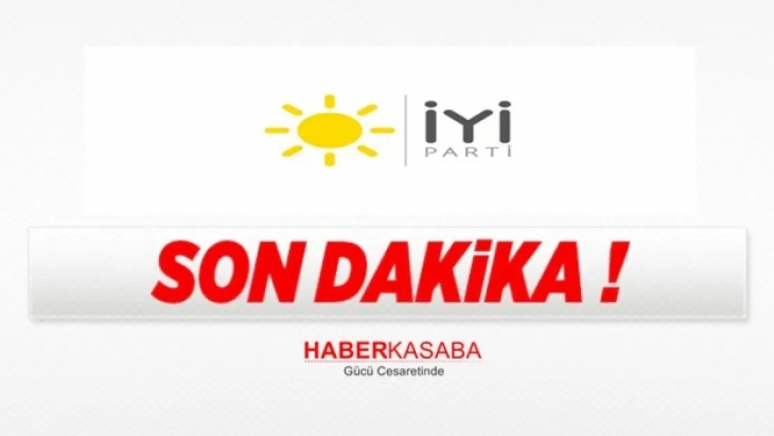 İYİ Parti'nin Son Dakika Seçim İttifakı ve Adaylık açıklaması