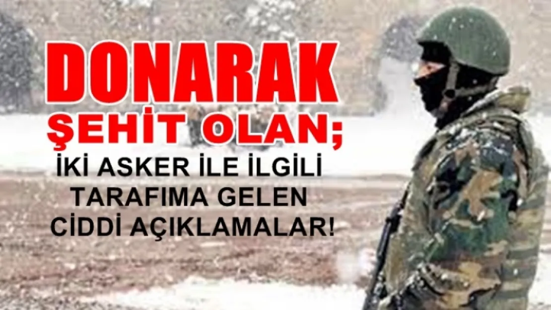 Donarak şehit olan iki asker ile ilgili tarafıma gelen ciddi açıklamalar..
