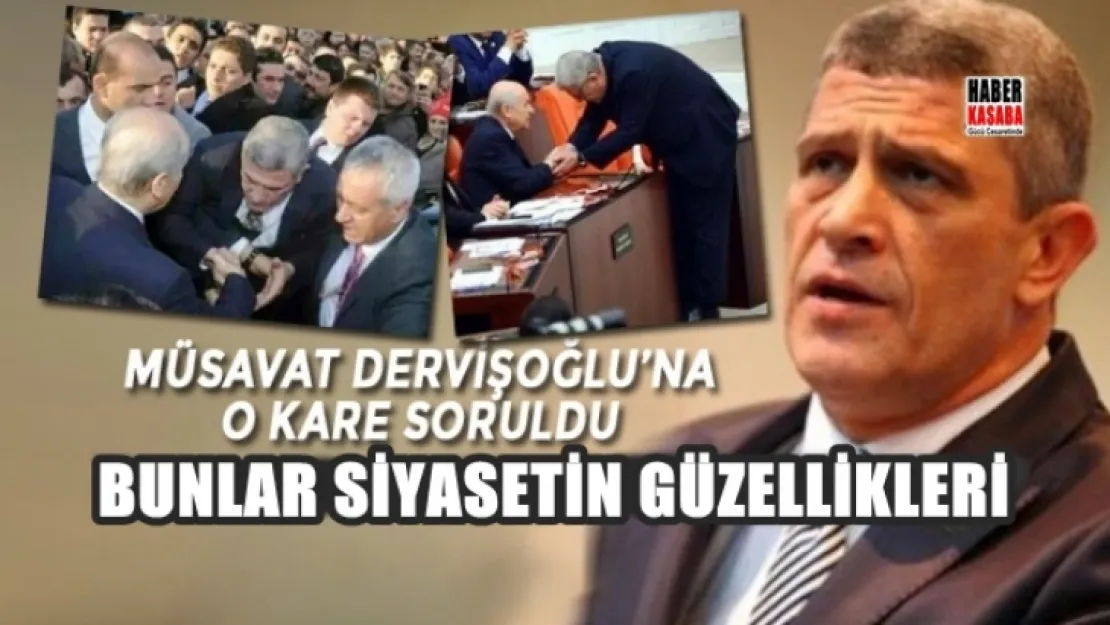 Dervişoğlu'na o kareler soruldu