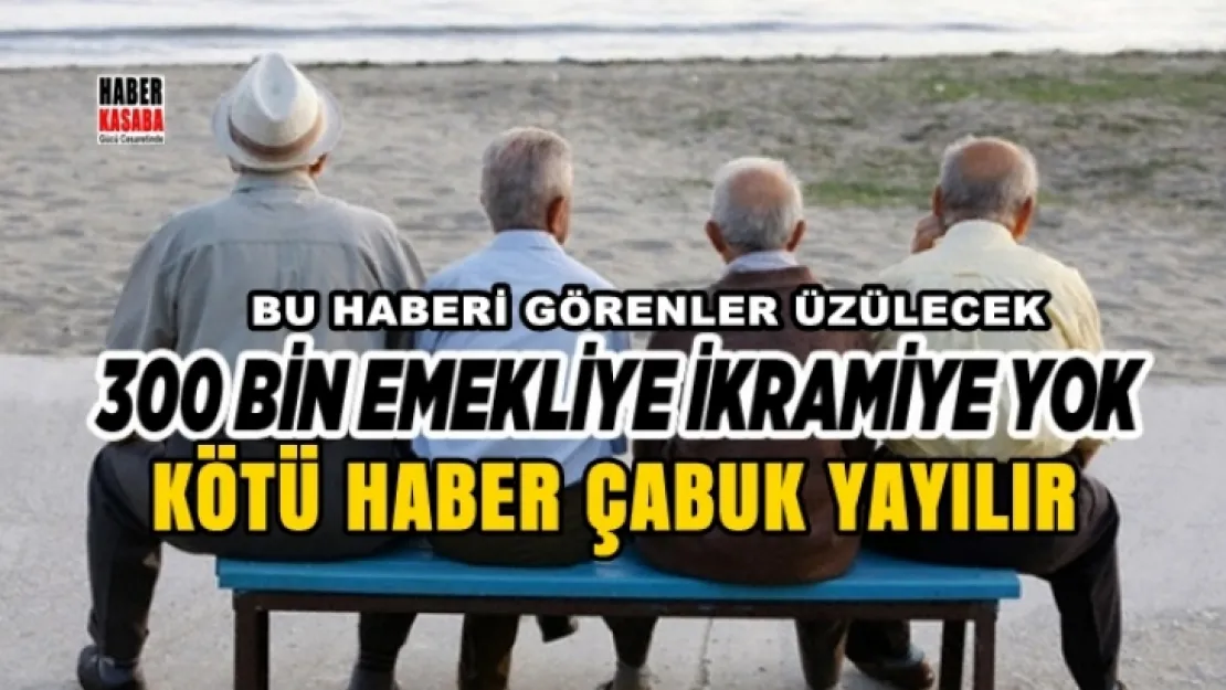 Bu haberi okuyanlar üzülecek! 300 bin emekliye ikramiye yok...