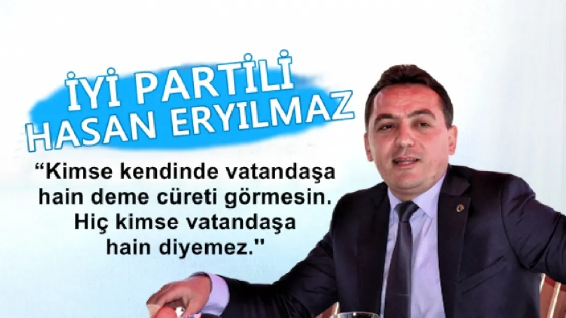 İYİ Partili Eryılmaz, 'Vatandaşa hain diyemezsiniz!'