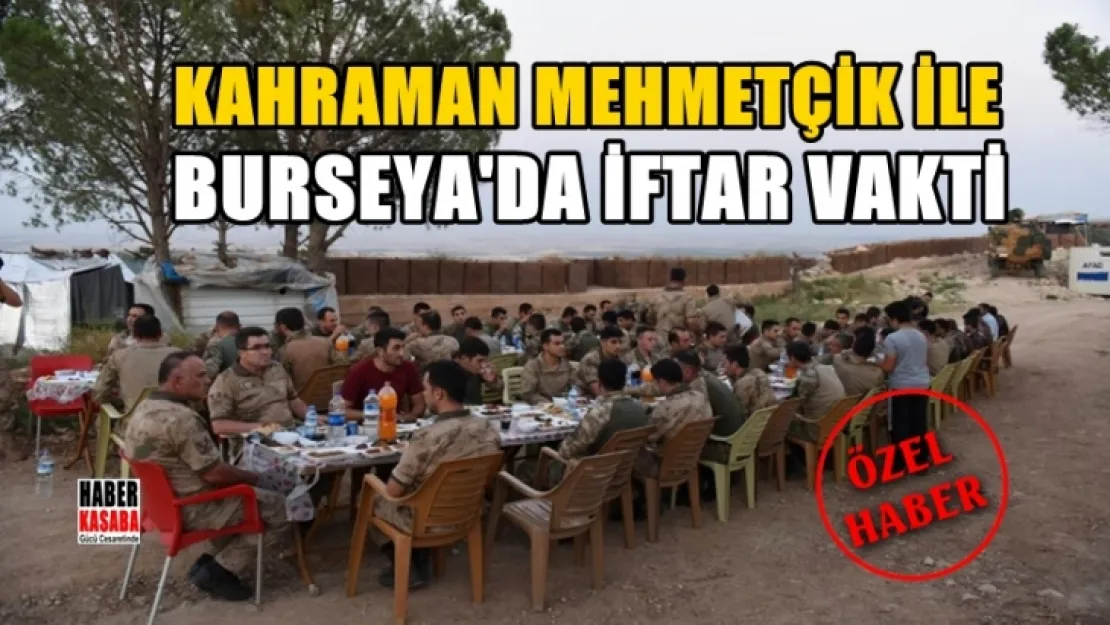 Kahraman Mehmetçiğimiz Burseya'da İftar yapıyor