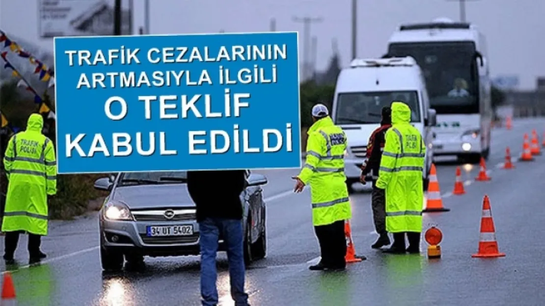 Trafik cezalarının artırılmasını öngören teklif kabul gördü