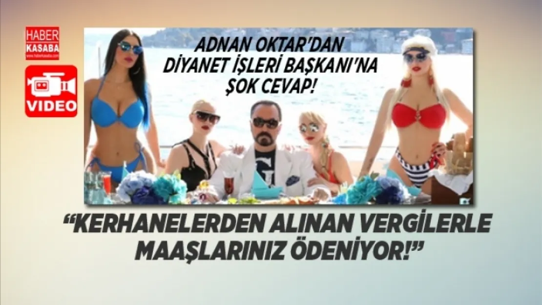 Adnan Oktar'dan Diyanet İşleri Başkanı'na şok cevap! Kerhanelerden alınan vergilerle maaş....