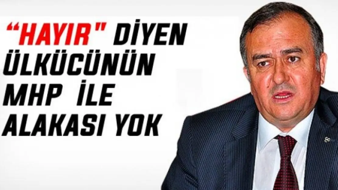 Akçay 'Hayır' diyen ülkücünün MHP ile alakası yok