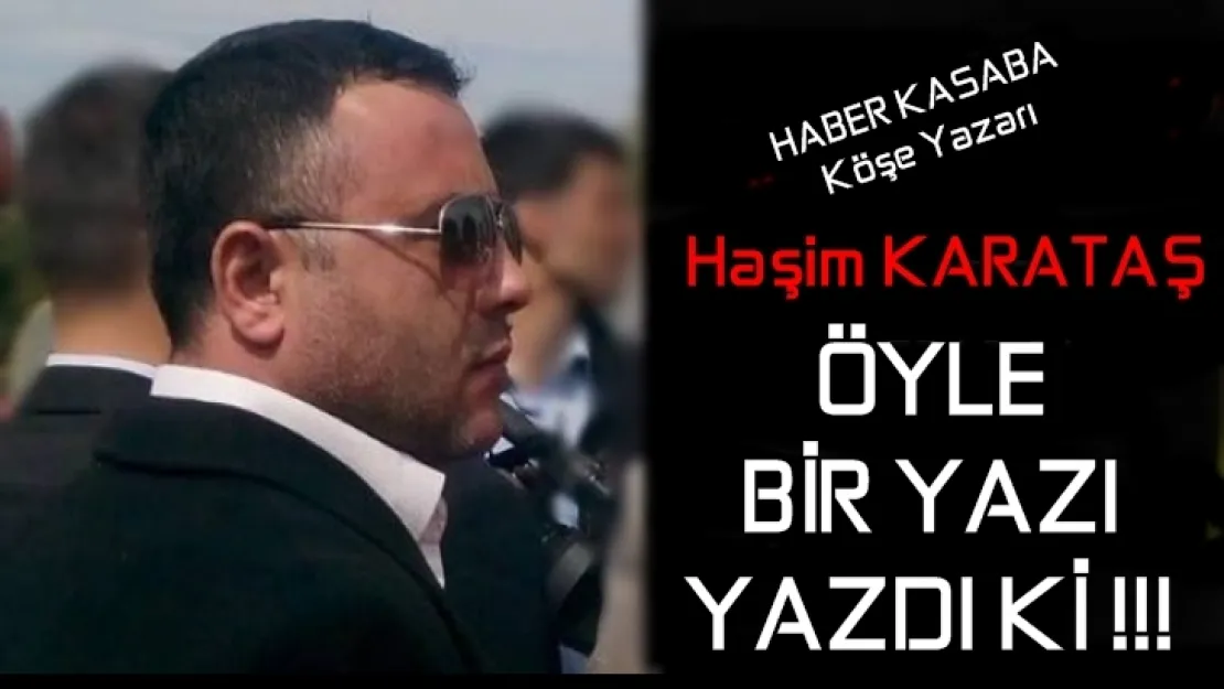 ÖYLE BİR YAZI YAZDI Kİ!!!