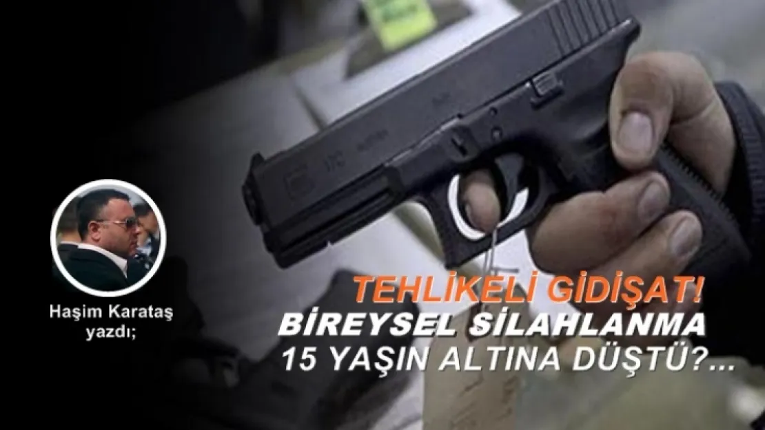 Tehlikeli gidişat! Bireysel silahlanma 15 yaş altına düştü?