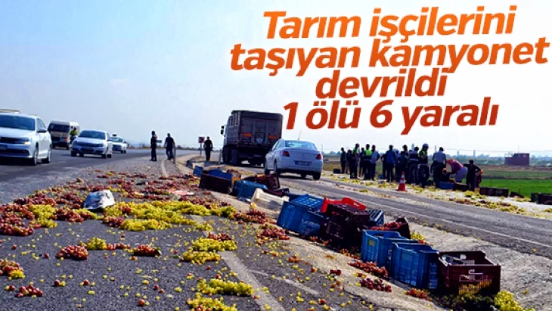 Tarım işçilerini taşıyan kamyonet devrildi
