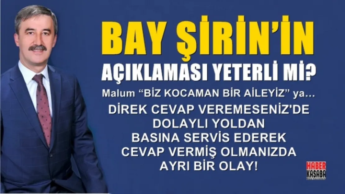BAY ŞİRİN'İN AÇIKLAMASI YETERLİ Mİ?