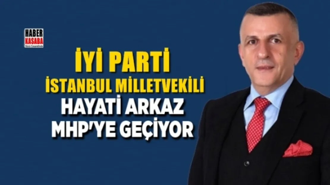 İYİ Parti İstanbul Milletvekili MHP'ye geçiyor