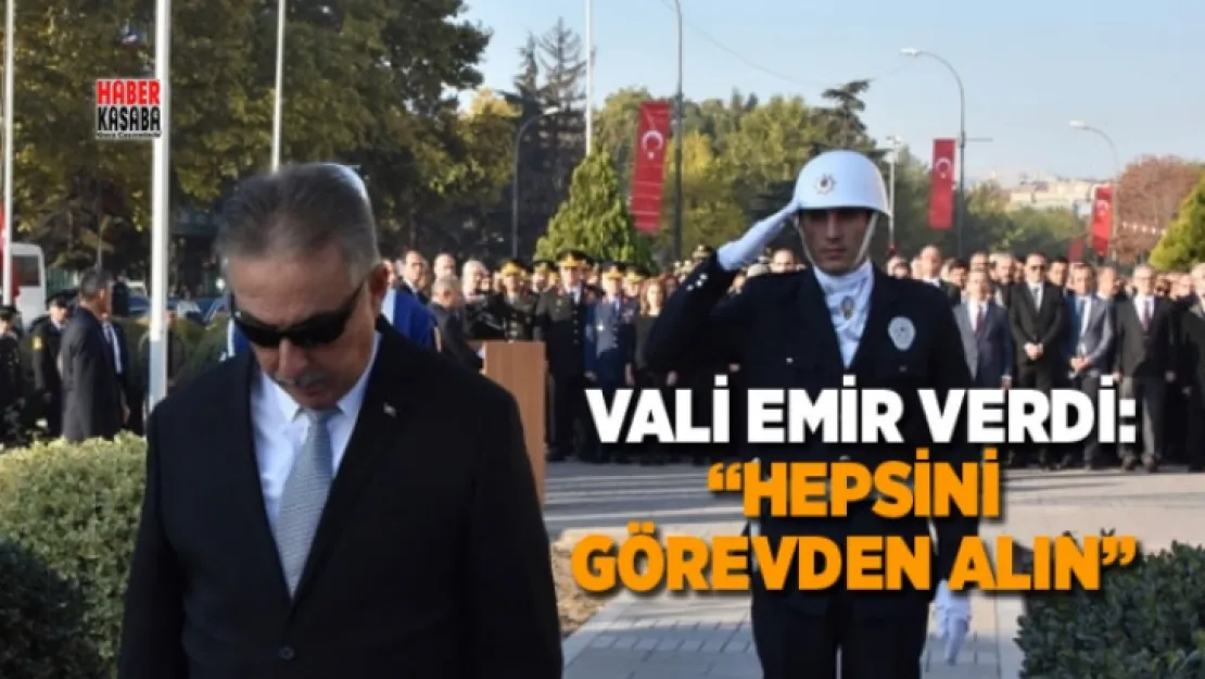 Vali, 'Hepsini görevden alın' diye talimat verdi