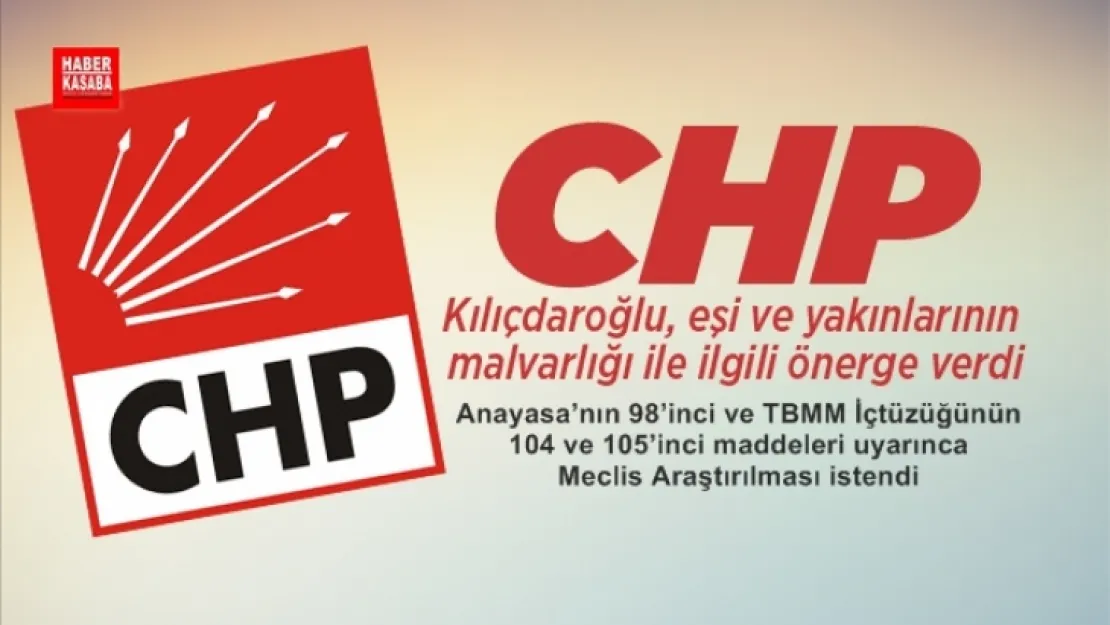 Kılıçdaroğlu'nun eşi ve yakınlarının malvarlığı ile ilgili önerge