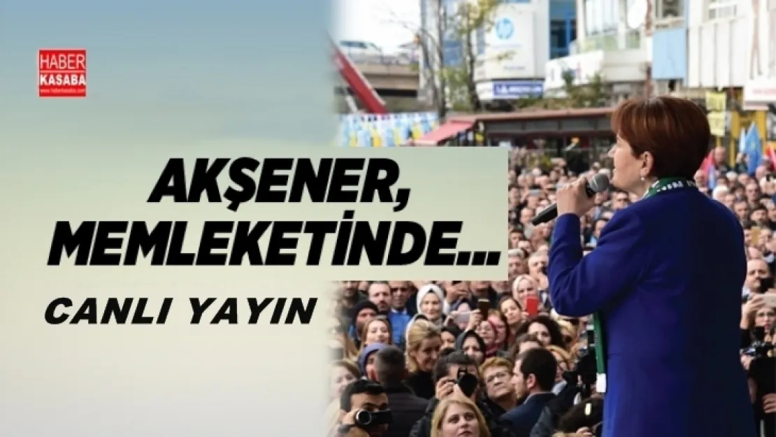 Akşener Kocaeli'de Canlı Yayın