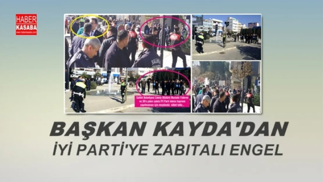 BAŞKAN KAYDA'DAN İYİ PARTİ'YE ZABITALI ENGEL