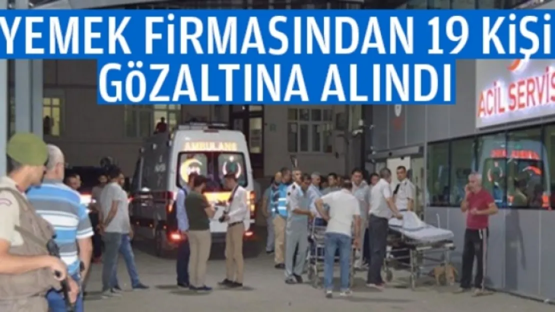 YEMEK FİRMASINA GÖZALTI