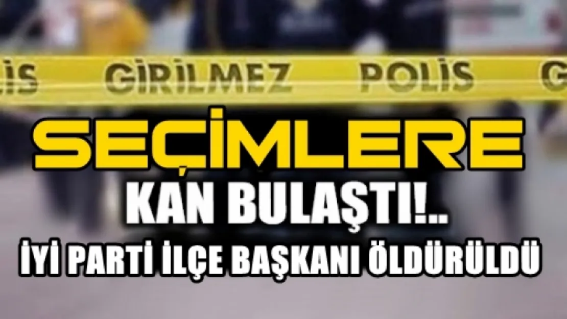 Seçime Kan Bulaştı: İYİ Parti İlk Seçim Şehidini verdi