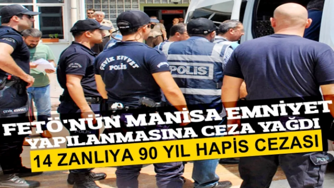 Manisa'da FETÖ'nün emniyet yapılanmasına ceza yağdı