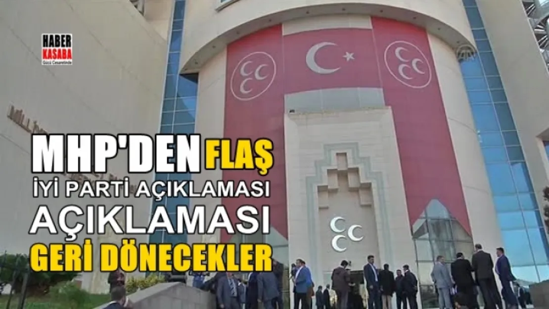 MHP'den İYİ Parti açıklaması 'Geri dönecekler!'