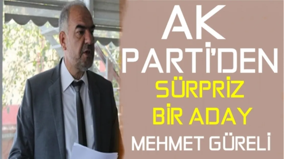 AK PARTİ'DEN SÜRPRİZ BİR ADAY