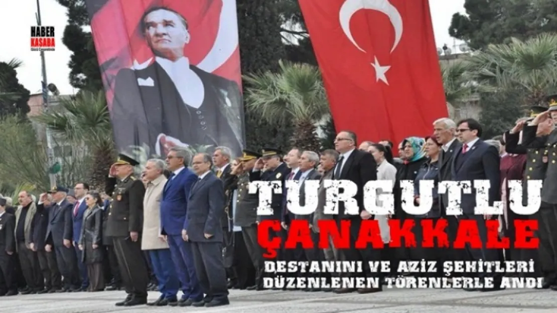 Çanakkale destanı Turgutlu'da Törenlerle Kutlandı