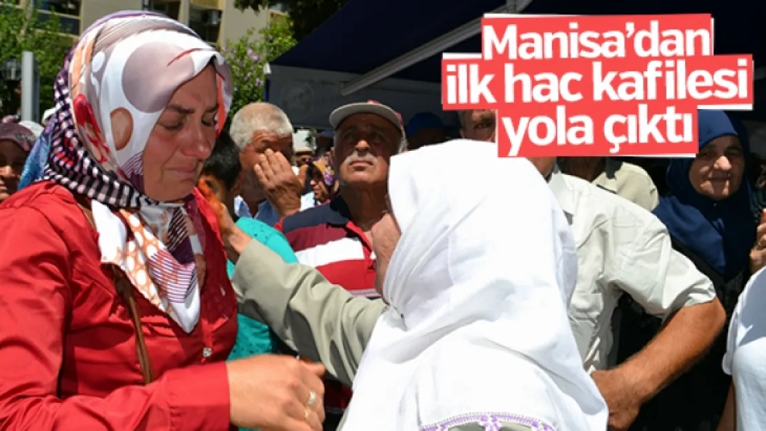 Manisa'nın ilk hac kafilesi yola çıktı