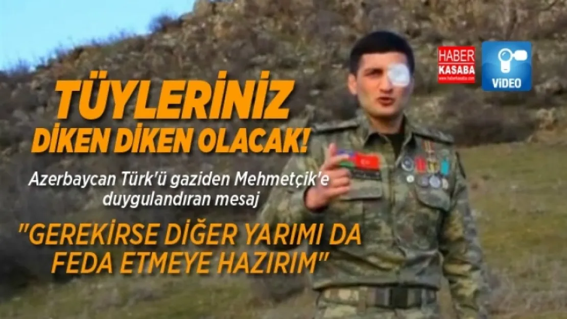 Gaziden Mehmetçik'e duygulandıran mesaj