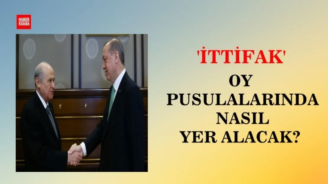 İttifak oy pusulalarında nasıl yer alacak?